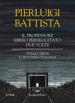 professore ebreo perseguitato due volte. Tullio Terni e l'ipocrisia italiana