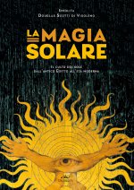 magia solare. Il culto del sole dall'antico Egitto all'età moderna