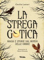 strega gotica. Magia e storie dal mondo delle ombre
