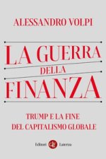 guerra della finanza. Trump e la fine del capitalismo globale