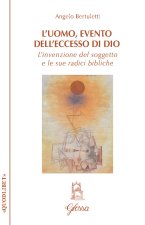 uomo, evento dell'eccesso di Dio. L’invenzione del soggetto e le sue radici bibliche