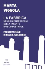 fabbrica. Memoria e narrazioni nella Taranto (post)industriale
