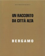 Bergamo. Un racconto da Città Alta
