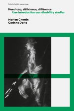 HANDICAP, DEFICIENCE, DIFFERENCE.. UNE INTRODUCTION AUX DISABILITY STUDIES