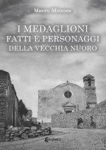 Medaglioni. Fatti e personaggi della vecchia Nuoro