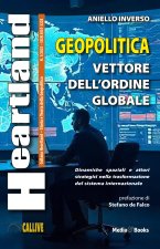 Heartland. Storia e teoria della geopolitica