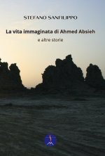 vita immaginata di Ahmed Absieh e altre storie