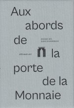 Aux abords de la porte de la Monnaie