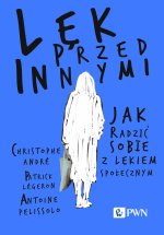 Lęk przed innymi. Jak radzić sobie z lękiem społecznym