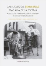 CARTOGRAFIAS FEMENINAS MA ALLA DE LA ESCENA PRODUCCIONES Y