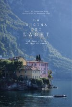 cucina dei laghi. Dal lago d'Orta al lago di Garda