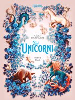 unicorni. L'enciclopedia del meraviglioso