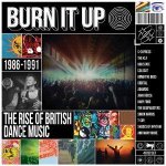 Burn It Up-The Rise Of British Dance Music 1986-91