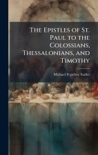 The Epistles of St. Paul to the Colossians, Thessalonians, and Timothy