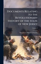 Documents Relating to the Revolutionary History of the State of New Jersey