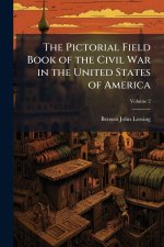 The Pictorial Field Book of the Civil War in the United States of America