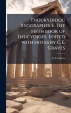 Thoukydidou Xyggraphes E. The fifth book of Thucydides. Edited with notes by C.E. Graves