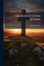 Dr. Bennet Upon Schism