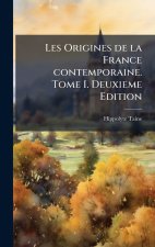 Les Origines de la France contemporaine. Tome I. Deuxieme Edition