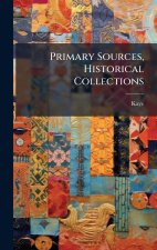 Primary Sources, Historical Collections