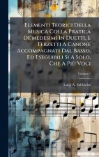 Elementi Teorici Della Musica Colla Pratica De'medesimi In Duetti, E Terzetti A Canone Accompagnati Dal Basso, Ed Eseguibili Si A Solo, Che A PiÃ¹ Voc