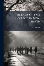 The Laws Of Yale College, In New-haven
