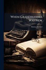 When Grandmamma Was New