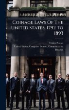 Coinage Laws Of The United States, 1792 To 1893