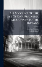 An Account Of The Life Of Dav. Brainerd, Missionary To The Indians