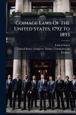 Coinage Laws Of The United States, 1792 To 1893