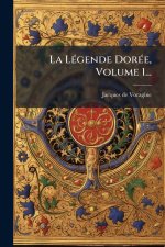 La LÃ(c)gende DorÃ(c)e, Volume 1...