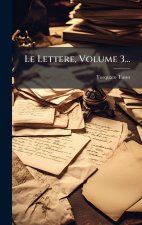 Le Lettere, Volume 3...