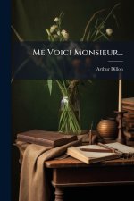 Me Voici Monsieur...