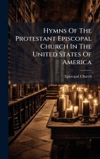 Hymns Of The Protestant Episcopal Church In The United States Of America