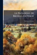 Le PrÃ(c)sident De Brosses En Italie