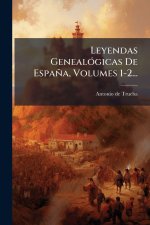 Leyendas GenealÃ3gicas De España, Volumes 1-2...