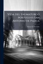 Vida del taumaturgo portugues San Antonio de Padua