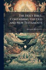 The Holy Bible, Containing the Old and New Testaments