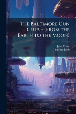 The Baltimore Gun Club = (From the Earth to the Moon)