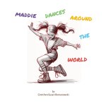 Maddie Dances Around the  World