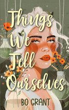 Things We Tell Ourselves