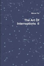 The Art Of Interruptions  II