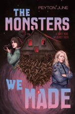 The Monsters We Made