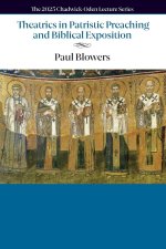 Theatrics in Patristic Preaching and Biblical Exposition