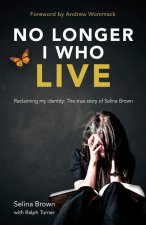 No Longer I Who Live