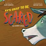 Its Okay to Be Scared