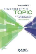 While We're on the Topic: Bvp on Language, Acquisition, and Classroom Practice