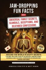 Jaw-Dropping Fun Facts About Universal Family Secrets, Scandals, Deceptions, and Deathbed Confessions