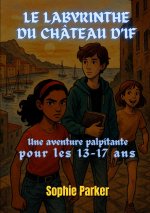 Le Labyrinthe du Château d'If