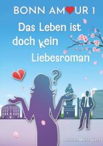 BonnAmour 1 - Das Leben ist doch kein Liebesroman